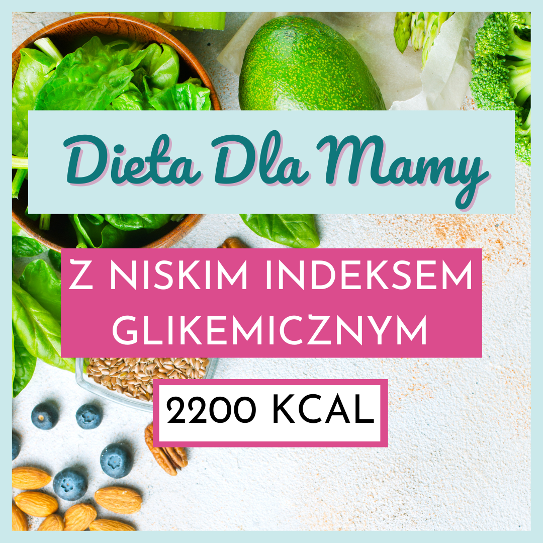 Dieta dla Mamy z niskim indeksem glikemicznym 2200 kcal inWiktoria